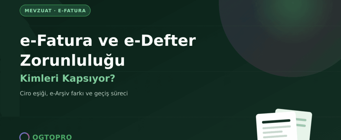 e-Fatura ve e-Defter zorunluluğu, ciro eşiği ve e-Arşiv karşılaştırması - OGTOPRO blog görseli