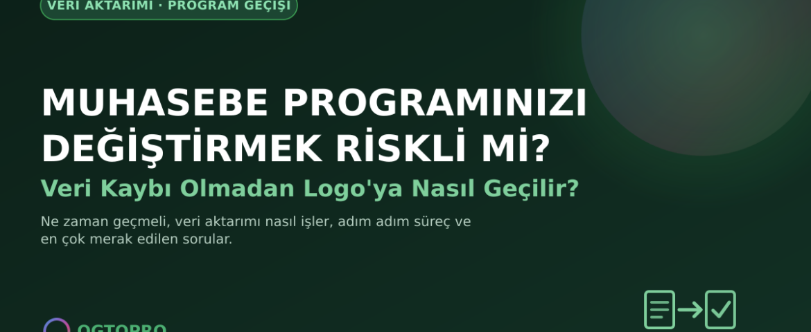 Muhasebe programı değiştirme ve Logo'ya veri aktarımı - öne çıkan görsel